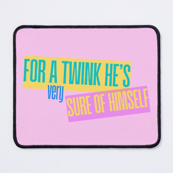 Item preview, For a Twink he's very sure of himself designed and sold by MuseMavenDesign.