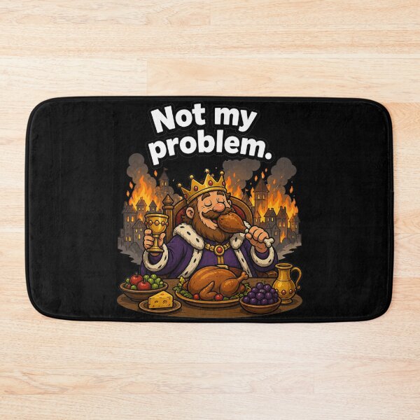 Item preview, Funny Medieval King Not My Problem designed and sold by MonkiFlipp.