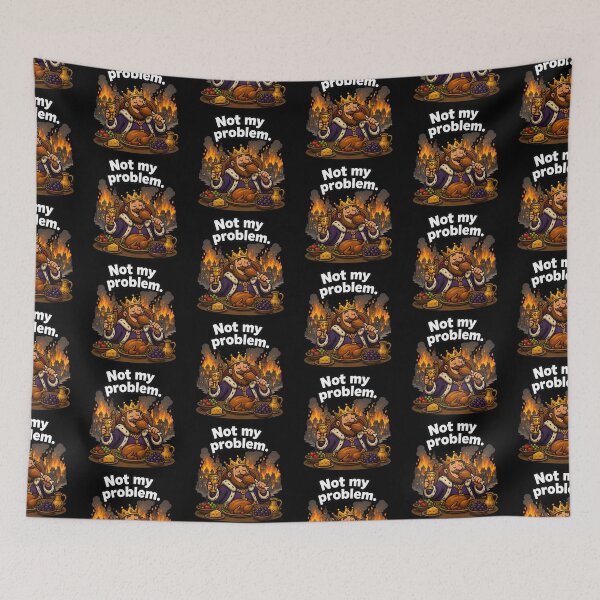 Item preview, Funny Medieval King Not My Problem designed and sold by MonkiFlipp.