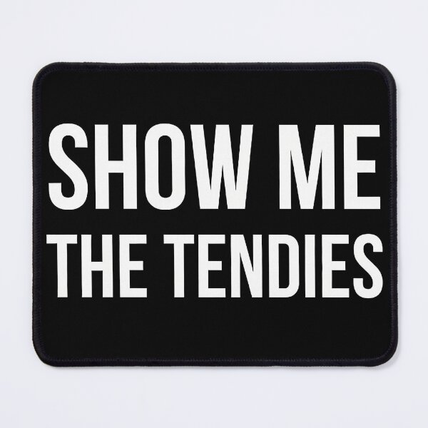 Item preview, SHOW ME THE TENDIES designed and sold by 50-Fifty.