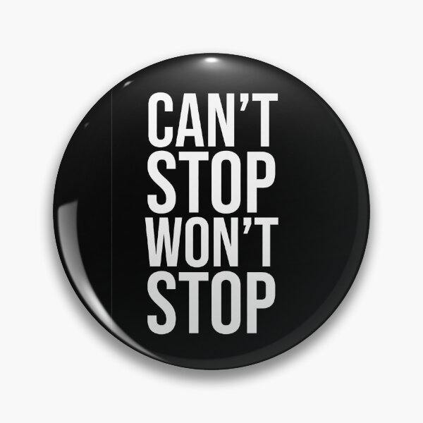 Item preview, CAN’T STOP WON’T STOP designed and sold by 50-Fifty.