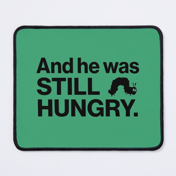 Item preview, And He Was STILL HUNGRY. – Funny Hungry Caterpillar Parody Meme Shirt & Sticker designed and sold by JUSTIFYbyGDB.