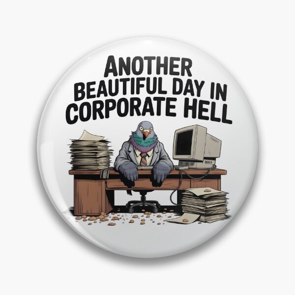 Item preview, Another Beautiful Day in Corporate Hell Corporate Pigeon Office Worker designed and sold by Fitswear.