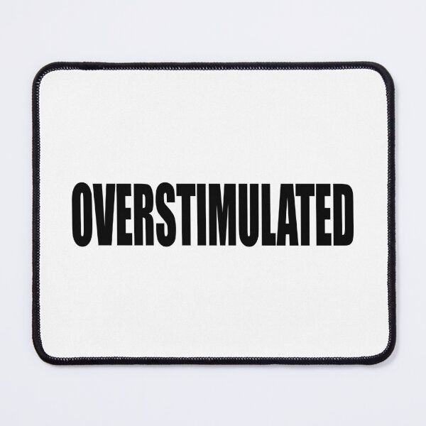 Item preview, OVERSTIMULATED designed and sold by ppeachay.