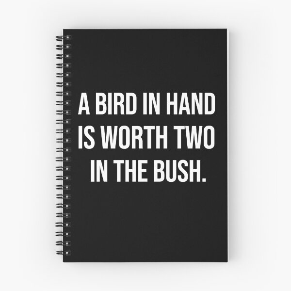 Item preview, A bird in hand is worth two in the bush wise quotes designed and sold by Pikkalo.
