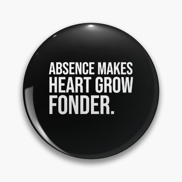 Item preview, Absence makes heart grow fonder wise quotes designed and sold by Pikkalo.