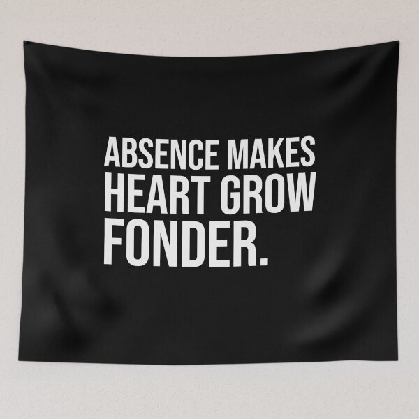 Item preview, Absence makes heart grow fonder wise quotes designed and sold by Pikkalo.