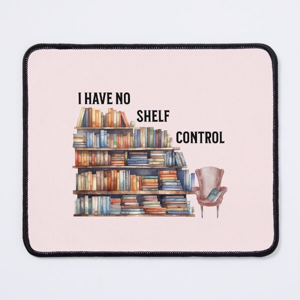Item preview, I Have No Shelf Control - Book Lover Gift designed and sold by MyCozyCorner24.