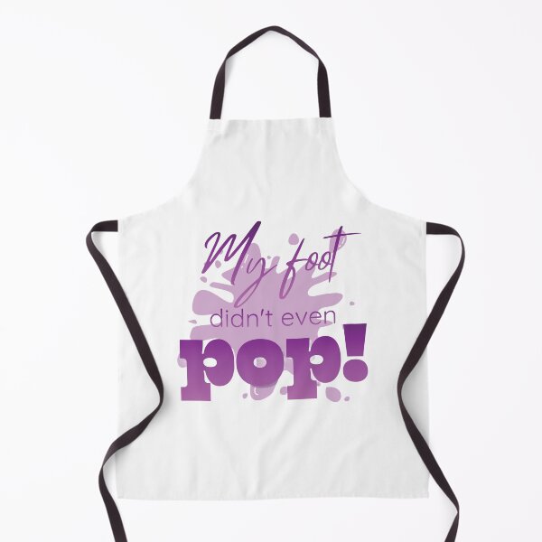 Item preview, My Foot Didn't Even Pop! 2 designed and sold by Further Up Designs.