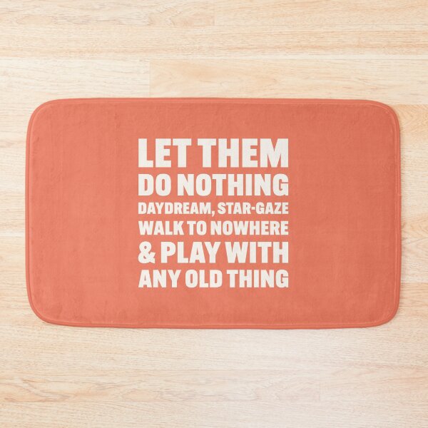 Item preview, Let Them Do Nothing, Daydream, Star-Gaze, Walk To Nowhere & Play With Any Old Thing – unschooling quote (white text) designed and sold by be.w.print.