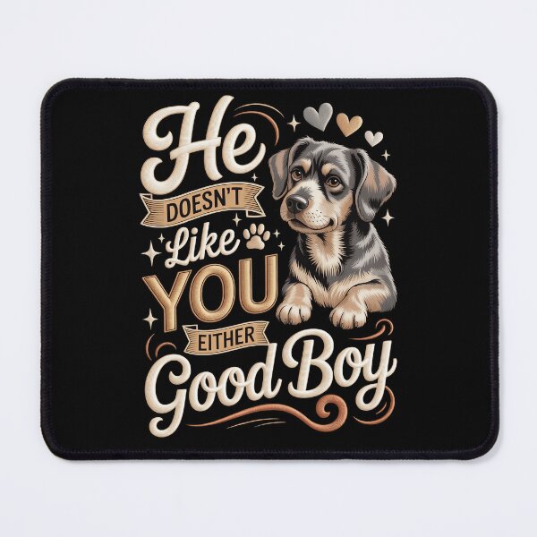 Item preview, He Doesn’t Like You Either Good Boy, Funny Wiener Dog Lover Pet Owner Sarcastic Funny Wiener Dog Mom Dad Lover designed and sold by NewaveBoutique.