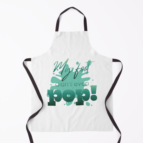 Item preview, My Foot Didn't Even Pop! 3 designed and sold by Further Up Designs.