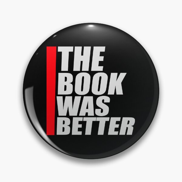 Item preview, The Book Was Better Funny Book Lover Movie Quote designed and sold by shirt-o-mat.