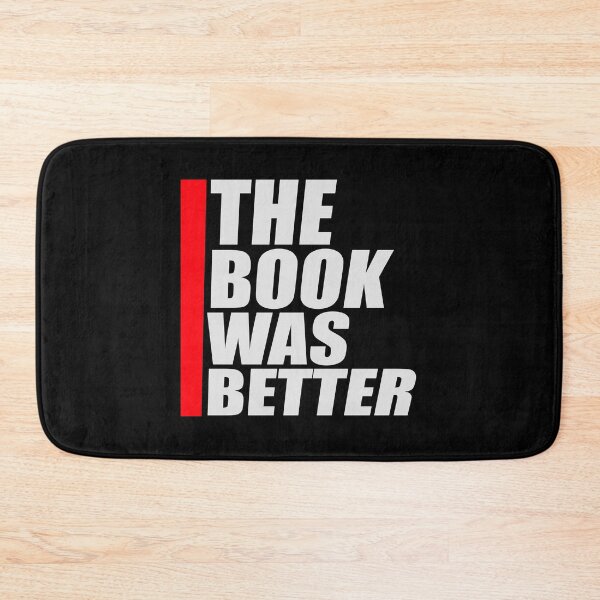 Item preview, The Book Was Better Funny Book Lover Movie Quote designed and sold by shirt-o-mat.