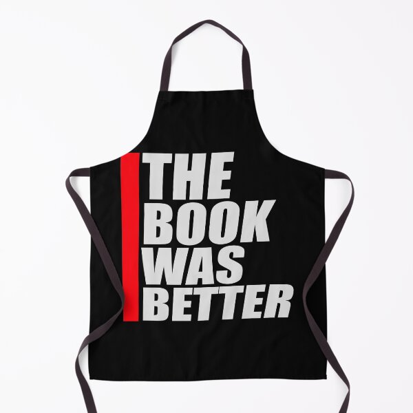 Item preview, The Book Was Better Funny Book Lover Movie Quote designed and sold by shirt-o-mat.