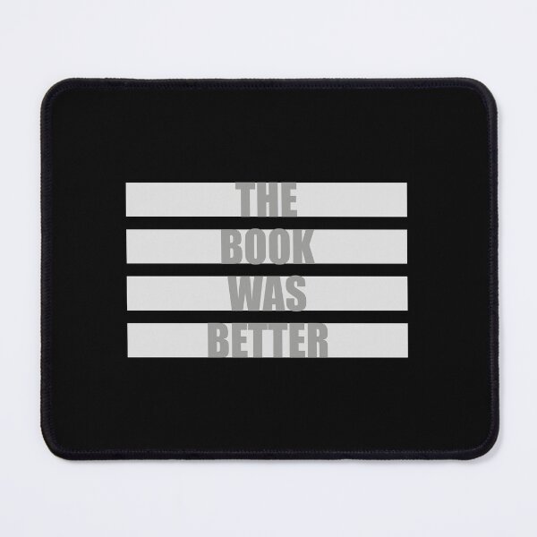 Item preview, The Book Was Better Funny Book Lover Movie Quote designed and sold by shirt-o-mat.