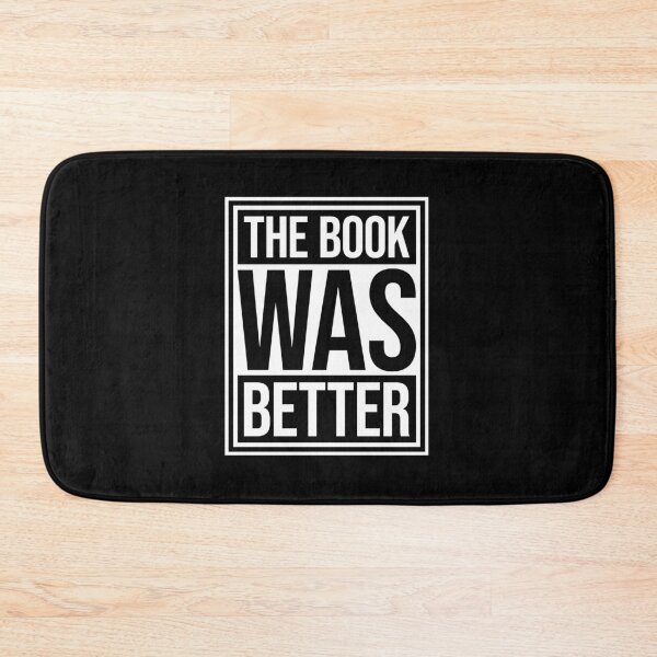 Item preview, The Book Was Better Funny Book Lover Movie Quote designed and sold by shirt-o-mat.