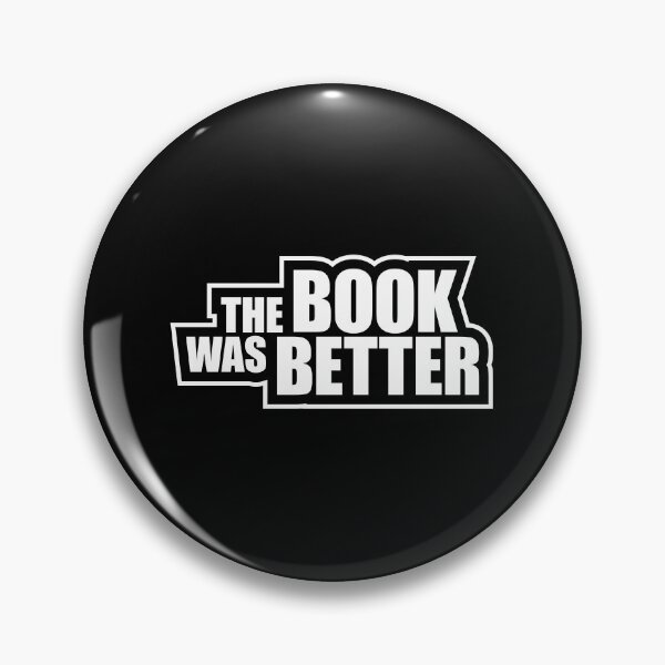Item preview, The Book Was Better Funny Book Lover Movie Quote designed and sold by shirt-o-mat.