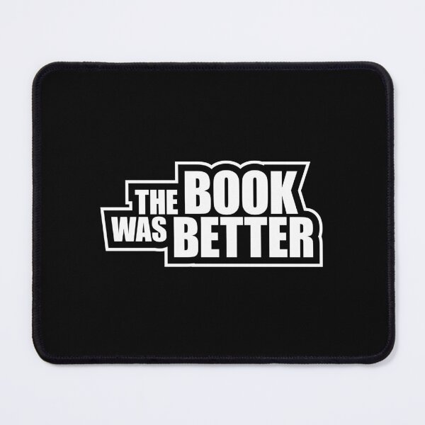 Item preview, The Book Was Better Funny Book Lover Movie Quote designed and sold by shirt-o-mat.