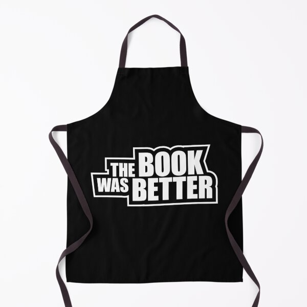 Item preview, The Book Was Better Funny Book Lover Movie Quote designed and sold by shirt-o-mat.