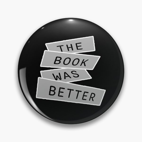Item preview, The Book Was Better Funny Book Lover Movie Quote designed and sold by shirt-o-mat.