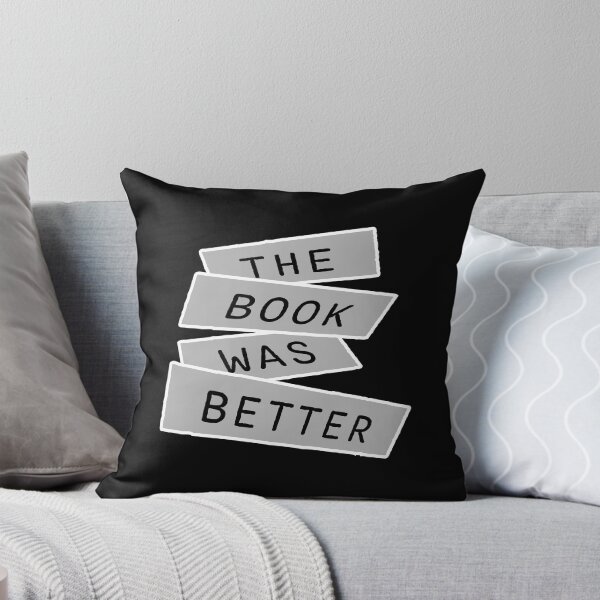 Item preview, The Book Was Better Funny Book Lover Movie Quote designed and sold by shirt-o-mat.