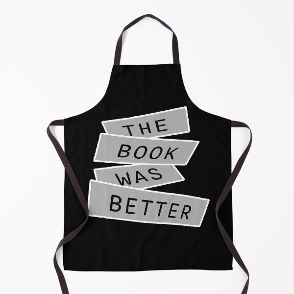 Item preview, The Book Was Better Funny Book Lover Movie Quote designed and sold by shirt-o-mat.