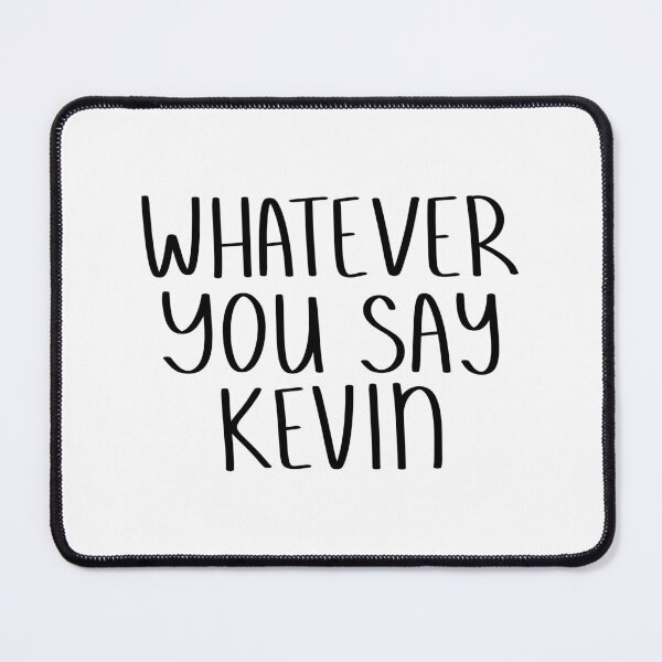 Item preview, Whatever You Say Kevin | KLS 2 Kevin Langue Show designed and sold by Nesstitches.