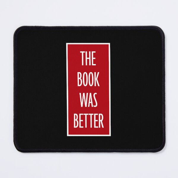Item preview, The Book Was Better Funny Book Lover Movie Quote designed and sold by shirt-o-mat.