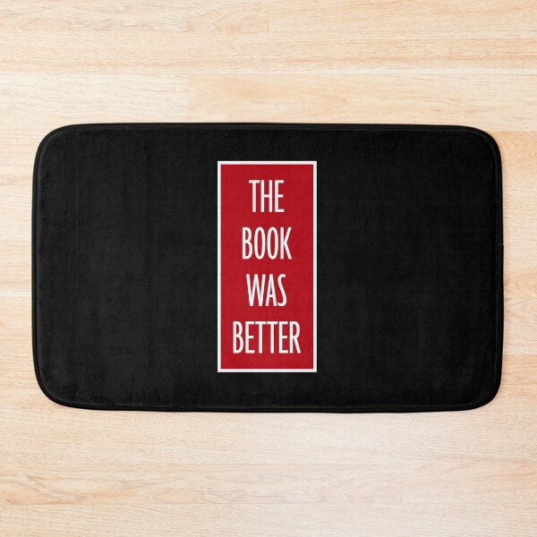 Item preview, The Book Was Better Funny Book Lover Movie Quote designed and sold by shirt-o-mat.