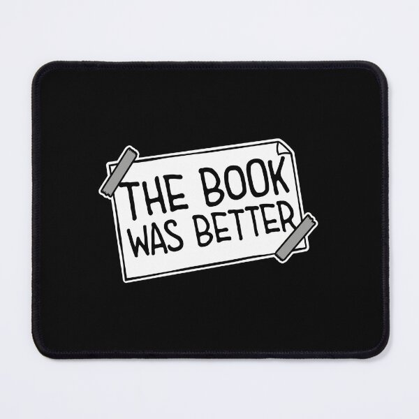 Item preview, The Book Was Better Funny Book Lover Movie Quote designed and sold by shirt-o-mat.