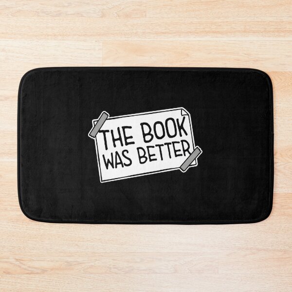 Item preview, The Book Was Better Funny Book Lover Movie Quote designed and sold by shirt-o-mat.