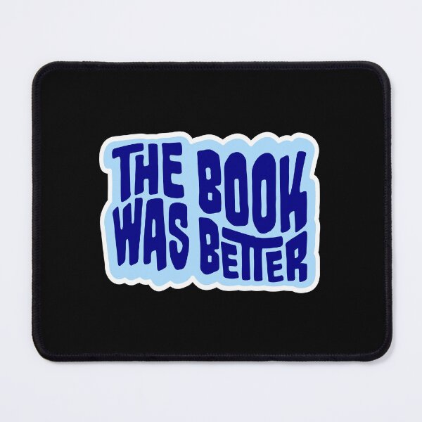 Item preview, The Book Was Better Funny Book Lover Movie Quote designed and sold by shirt-o-mat.