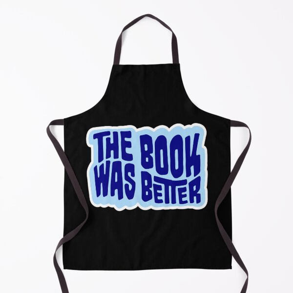 Item preview, The Book Was Better Funny Book Lover Movie Quote designed and sold by shirt-o-mat.