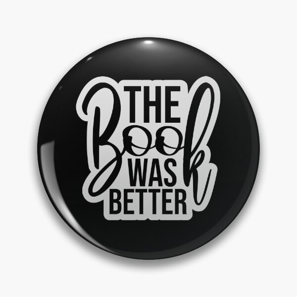 Item preview, The Book Was Better Funny Book Lover Movie Quote designed and sold by shirt-o-mat.