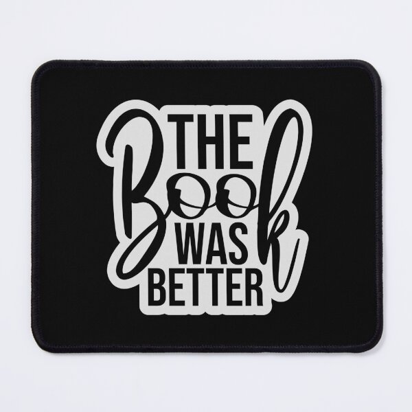 Item preview, The Book Was Better Funny Book Lover Movie Quote designed and sold by shirt-o-mat.