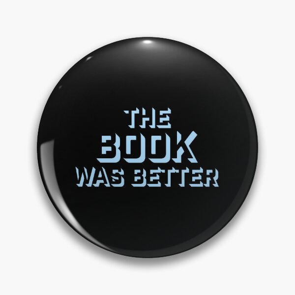 Item preview, The Book Was Better Funny Book Lover Movie Quote designed and sold by shirt-o-mat.