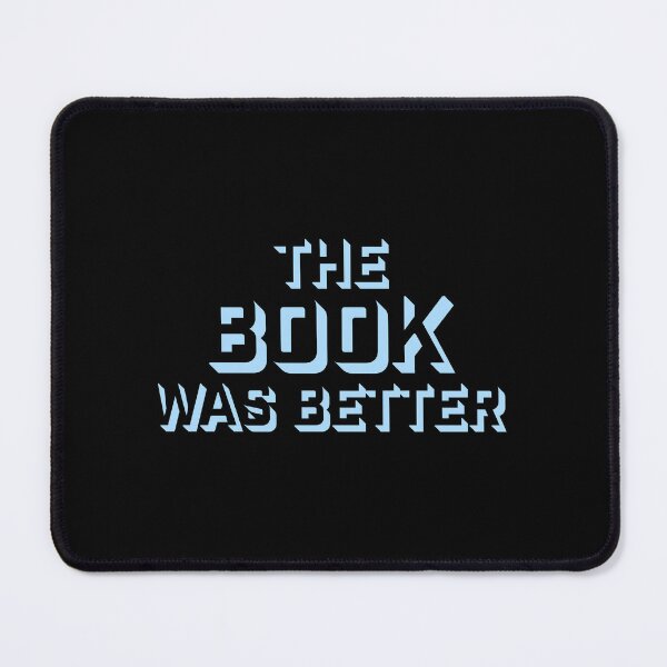 Item preview, The Book Was Better Funny Book Lover Movie Quote designed and sold by shirt-o-mat.
