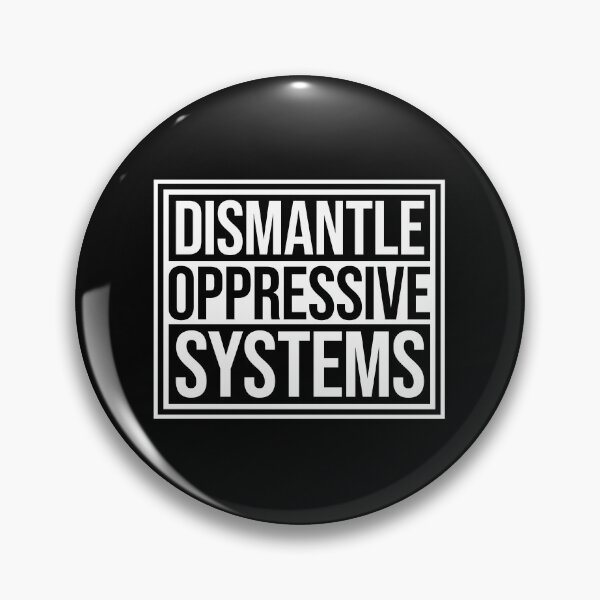 Item preview, Dismantle Oppressive Systems Bold Activist Statement designed and sold by shirt-o-mat.