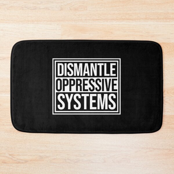 Item preview, Dismantle Oppressive Systems Bold Activist Statement designed and sold by shirt-o-mat.
