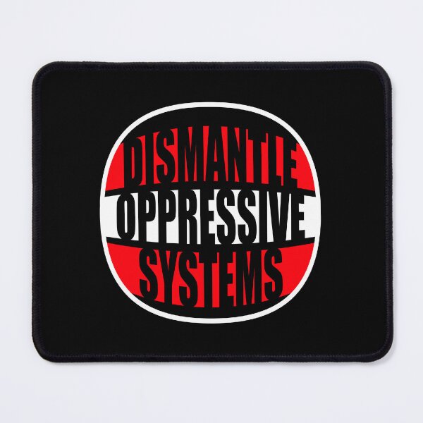 Item preview, Dismantle Oppressive Systems Bold Activist Statement designed and sold by shirt-o-mat.