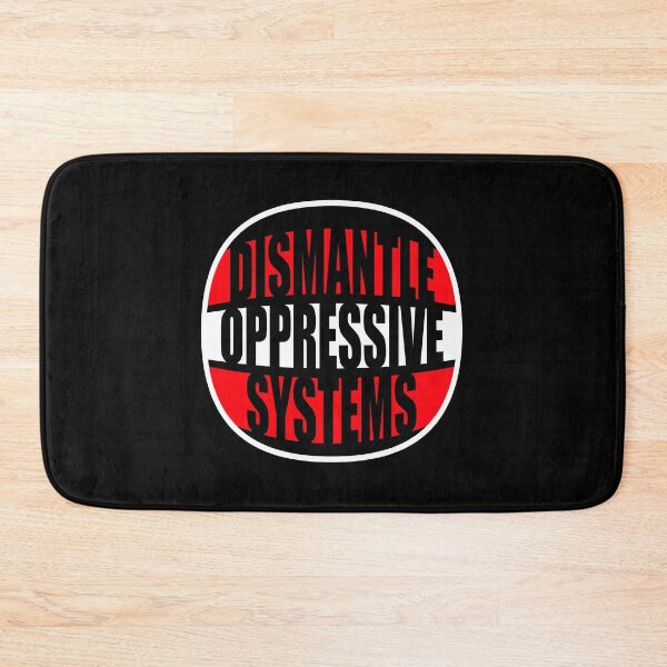 Item preview, Dismantle Oppressive Systems Bold Activist Statement designed and sold by shirt-o-mat.