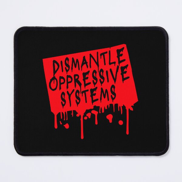 Item preview, Dismantle Oppressive Systems Bold Activist Statement designed and sold by shirt-o-mat.