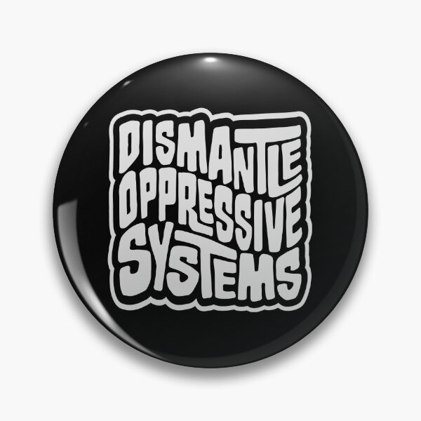 Item preview, Dismantle Oppressive Systems Bold Activist Statement designed and sold by shirt-o-mat.