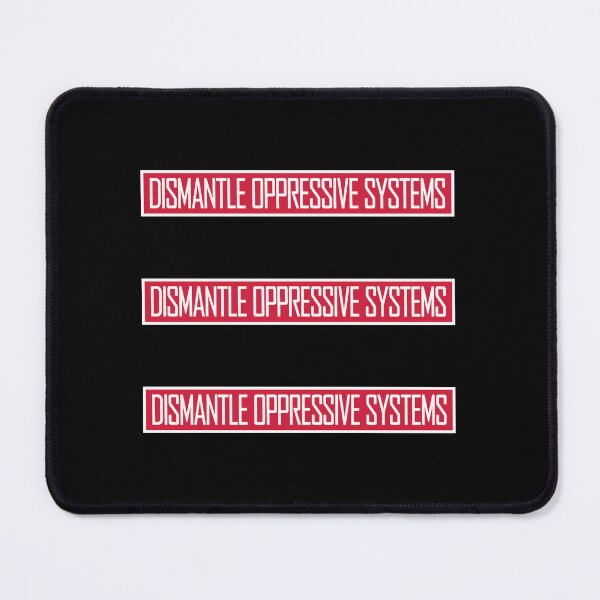 Item preview, Dismantle Oppressive Systems Bold Activist Statement designed and sold by shirt-o-mat.