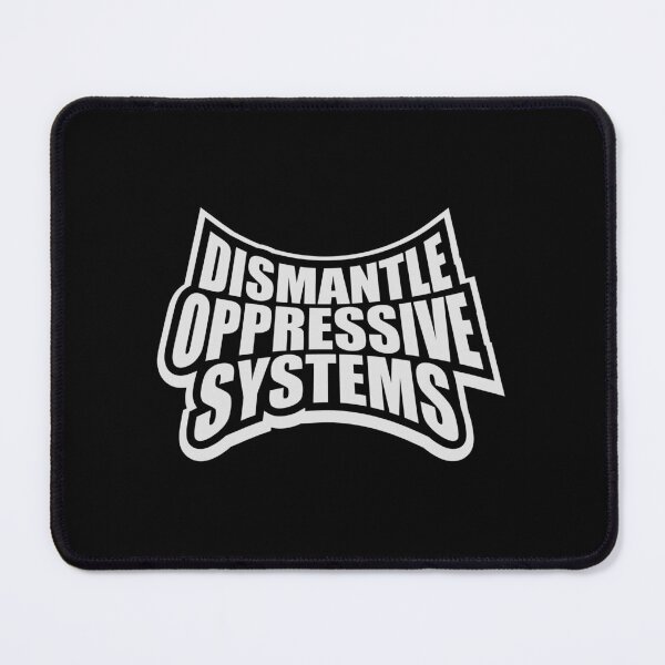 Item preview, Dismantle Oppressive Systems Bold Activist Statement designed and sold by shirt-o-mat.