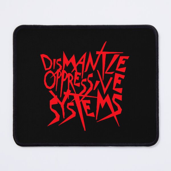 Item preview, Dismantle Oppressive Systems Bold Activist Statement designed and sold by shirt-o-mat.
