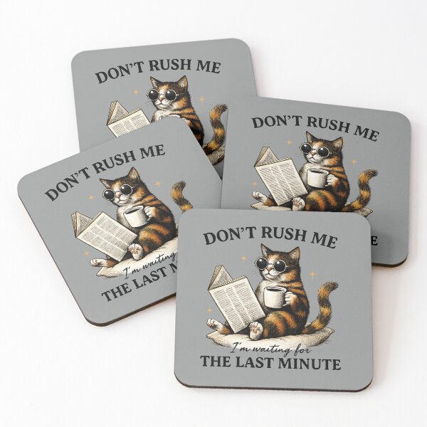 Item preview, Don`t Rush Me The Last Minute Funny Cat Expressions and Poses  designed and sold by MalwasBasket.