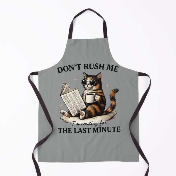 Item preview, Don`t Rush Me The Last Minute Funny Cat Expressions and Poses  designed and sold by MalwasBasket.