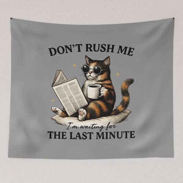Item preview, Don`t Rush Me The Last Minute Funny Cat Expressions and Poses  designed and sold by MalwasBasket.